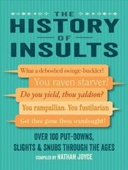 History of Insults: Over 100 Put-Downs, Slights & Snubs Through the Ages cena un informācija | Fantāzija, fantastikas grāmatas | 220.lv