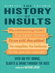 History of Insults: Over 100 Put-Downs, Slights & Snubs Through the Ages cena un informācija | Fantāzija, fantastikas grāmatas | 220.lv