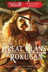 Great Clans of Rokugan: Legend of the Five Rings: The Collected Novellas Volume 2 Paperback Original цена и информация | Фантастика, фэнтези | 220.lv