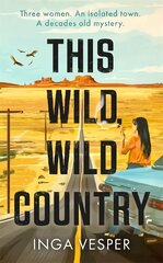 This Wild, Wild Country: New gripping mystery from the author of The Long, Long Afternoon цена и информация | Фантастика, фэнтези | 220.lv