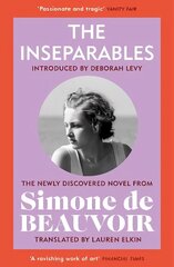 Inseparables: The newly discovered novel from Simone de Beauvoir cena un informācija | Fantāzija, fantastikas grāmatas | 220.lv