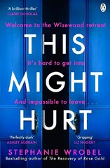 This Might Hurt: The gripping thriller from the author of Richard & Judy bestseller The Recovery of Rose Gold цена и информация | Фантастика, фэнтези | 220.lv