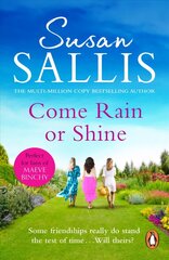 Come Rain Or Shine: a poignant and unforgettable story of close female friendship set amongst the Malvern Hills by bestselling author Susan Sallis цена и информация | Фантастика, фэнтези | 220.lv