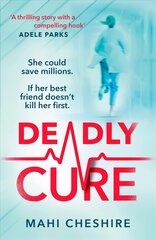 Deadly Cure: A heart-stopping thriller of betrayal, secrets and ruthless ambition that will leave you breathless cena un informācija | Fantāzija, fantastikas grāmatas | 220.lv