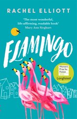 Flamingo: Longlisted for the Women's Prize for Fiction 2022, an exquisite novel of kindness and hope cena un informācija | Fantāzija, fantastikas grāmatas | 220.lv