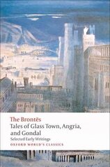 Tales of Glass Town, Angria, and Gondal: Selected Early Writings cena un informācija | Fantāzija, fantastikas grāmatas | 220.lv
