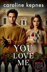 You Love Me: the highly anticipated new thriller in the You series TV Tie-In cena un informācija | Fantāzija, fantastikas grāmatas | 220.lv
