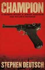 Champion: A German Boxer, a Jewish Assassin and Hitler's Revenge cena un informācija | Fantāzija, fantastikas grāmatas | 220.lv