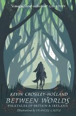 Between Worlds: Folktales of Britain & Ireland cena un informācija | Fantāzija, fantastikas grāmatas | 220.lv