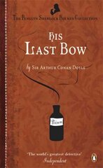 His Last Bow: Some Reminiscences of Sherlock Holmes cena un informācija | Fantāzija, fantastikas grāmatas | 220.lv