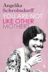 You Are Not Like Other Mothers cena un informācija | Fantāzija, fantastikas grāmatas | 220.lv