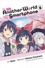 In Another World with My Smartphone, Vol. 6 (manga) цена и информация | Фантастика, фэнтези | 220.lv