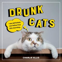 Drunk Cats: Hilarious Snaps of Wasted Cats cena un informācija | Fantāzija, fantastikas grāmatas | 220.lv