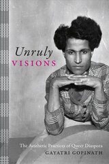 Unruly Visions: The Aesthetic Practices of Queer Diaspora cena un informācija | Mākslas grāmatas | 220.lv