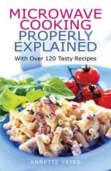 Microwave Cooking Properly Explained цена и информация | Книги рецептов | 220.lv