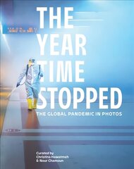 Year Time Stopped: The Global Pandemic in Photos cena un informācija | Grāmatas par fotografēšanu | 220.lv