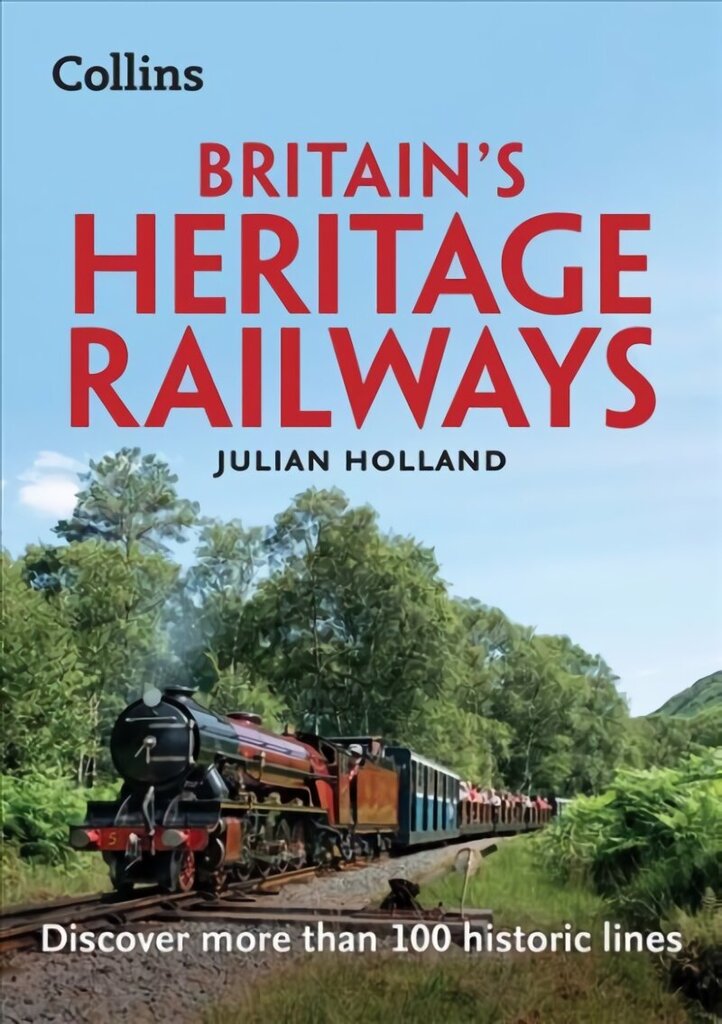 Britain's Heritage Railways: Discover More Than 100 Historic Lines цена и информация | Ceļojumu apraksti, ceļveži | 220.lv