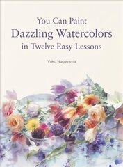 You Can Paint Dazzling Watercolors in Twelve Easy Lessons cena un informācija | Mākslas grāmatas | 220.lv