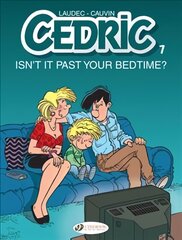 Cedric Vol. 7: Isn't It Past Your Bedtime?: Isn't It Past Your Bedtime? cena un informācija | Grāmatas pusaudžiem un jauniešiem | 220.lv