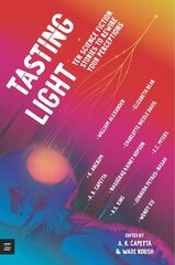 Tasting Light: Ten Science Fiction Stories to Rewire Your Perceptions цена и информация | Книги для подростков и молодежи | 220.lv