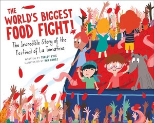 World's Biggest Food Fight!: The Incredible Story of the Festival of La Tomatina цена и информация | Книги для подростков и молодежи | 220.lv