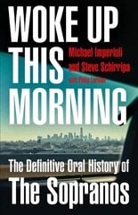 Woke Up This Morning: The Definitive Oral History of the Sopranos цена и информация | Книги об искусстве | 220.lv