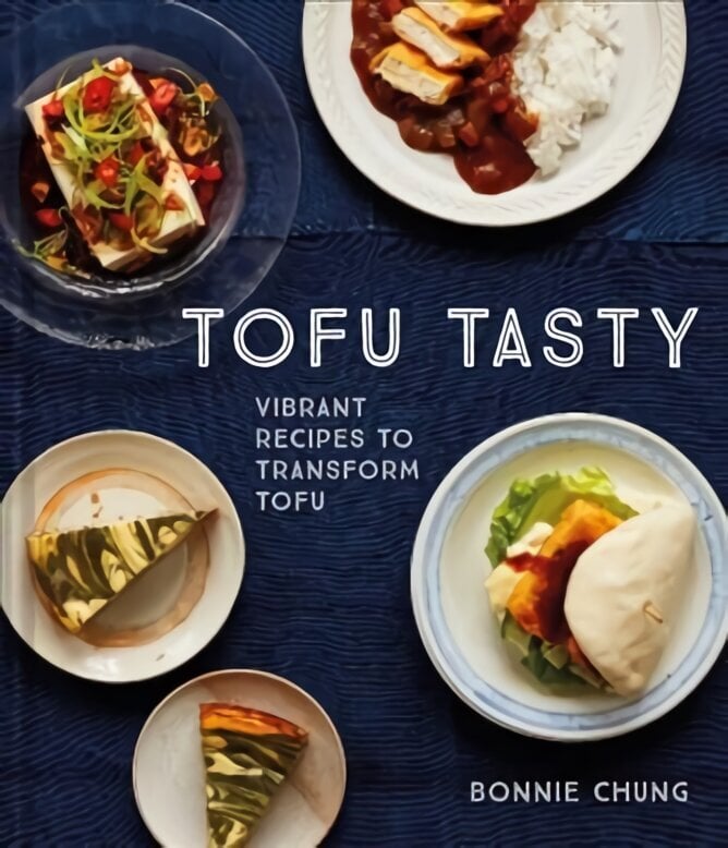 Tofu Tasty: Imaginative Tofu Recipes for Every Day цена и информация | Pavārgrāmatas | 220.lv