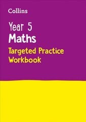 Year 5 Maths Targeted Practice Workbook: Ideal for Use at Home edition, Year 5 Maths Targeted Practice Workbook cena un informācija | Grāmatas pusaudžiem un jauniešiem | 220.lv