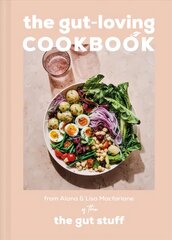 Gut-loving Cookbook: Over 65 Deliciously Simple, Gut-Friendly Recipes from the Gut Stuff цена и информация | Книги рецептов | 220.lv