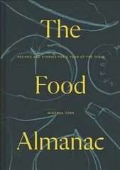 Food Almanac: Recipes and Stories for a Year at the Table цена и информация | Книги рецептов | 220.lv