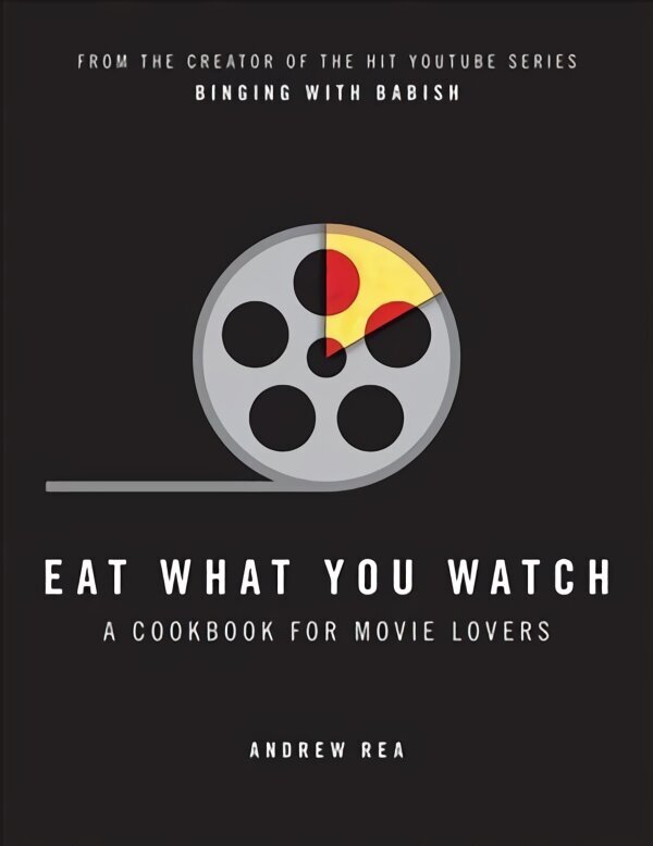 Eat What You Watch: A Cookbook for Movie Lovers cena un informācija | Pavārgrāmatas | 220.lv