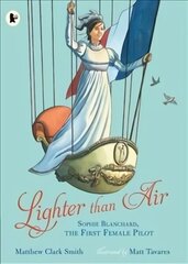 Lighter than Air: Sophie Blanchard, the First Female Pilot cena un informācija | Grāmatas pusaudžiem un jauniešiem | 220.lv