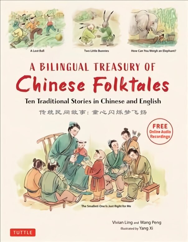 Bilingual Treasury of Chinese Folktales: Ten Traditional Stories in Chinese and English (Free Online Audio Recordings) цена и информация | Grāmatas pusaudžiem un jauniešiem | 220.lv