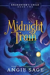 Enchanter's Child, Book Two: Midnight Train: Midnight Train cena un informācija | Grāmatas pusaudžiem un jauniešiem | 220.lv