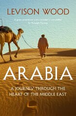 Arabia: A Journey Through The Heart of the Middle East цена и информация | Путеводители, путешествия | 220.lv