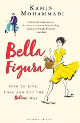 Bella Figura: How to Live, Love and Eat the Italian Way cena un informācija | Ceļojumu apraksti, ceļveži | 220.lv