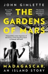 Gardens of Mars: Madagascar, an Island Story cena un informācija | Ceļojumu apraksti, ceļveži | 220.lv