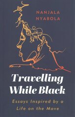 Travelling While Black: Essays Inspired by a Life on the Move cena un informācija | Ceļojumu apraksti, ceļveži | 220.lv