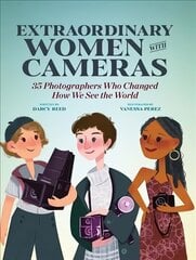 Extraordinary Women with Cameras: 35 Photographers Who Changed How We See the World цена и информация | Книги для подростков  | 220.lv