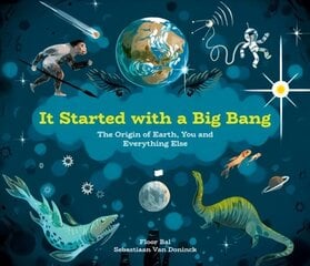 It Started With A Big Bang: The Origin of Earth, You and Everything Else цена и информация | Книги для подростков и молодежи | 220.lv