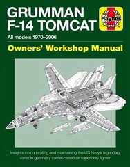 Grumman F-14 Tomcat Owners' Workshop Manual: All models 1970-2006 цена и информация | Путеводители, путешествия | 220.lv