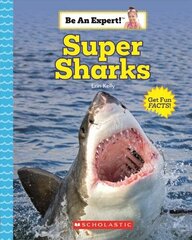 Super Sharks (Be an Expert!) cena un informācija | Grāmatas pusaudžiem un jauniešiem | 220.lv