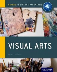Oxford IB Diploma Programme: Visual Arts Course Companion cena un informācija | Mākslas grāmatas | 220.lv