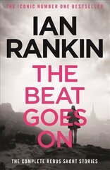 Beat Goes On: The Complete Rebus Stories: From the iconic #1 bestselling author of A SONG FOR THE DARK TIMES cena un informācija | Fantāzija, fantastikas grāmatas | 220.lv