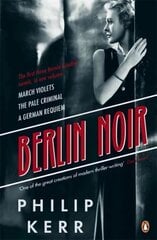 Berlin Noir: March Violets, The Pale Criminal, A German Requiem цена и информация | Фантастика, фэнтези | 220.lv