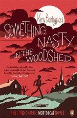 Something Nasty in the Woodshed: The Third Charlie Mortdecai Novel 3rd edition cena un informācija | Fantāzija, fantastikas grāmatas | 220.lv