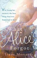 What Alice Forgot: From the bestselling author of Big Little Lies, now an award winning TV series cena un informācija | Fantāzija, fantastikas grāmatas | 220.lv
