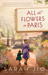 All the Flowers in Paris: A Novel цена и информация | Фантастика, фэнтези | 220.lv