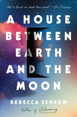 House Between Earth and the Moon: A Novel цена и информация | Фантастика, фэнтези | 220.lv