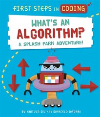 First Steps in Coding: What's an Algorithm?: A splash park adventure! цена и информация | Книги для подростков и молодежи | 220.lv